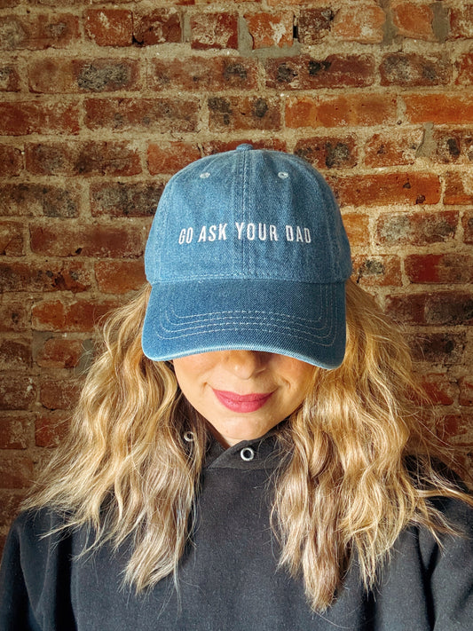 Go Ask Your Dad | Embroidered Denim Dad Hat