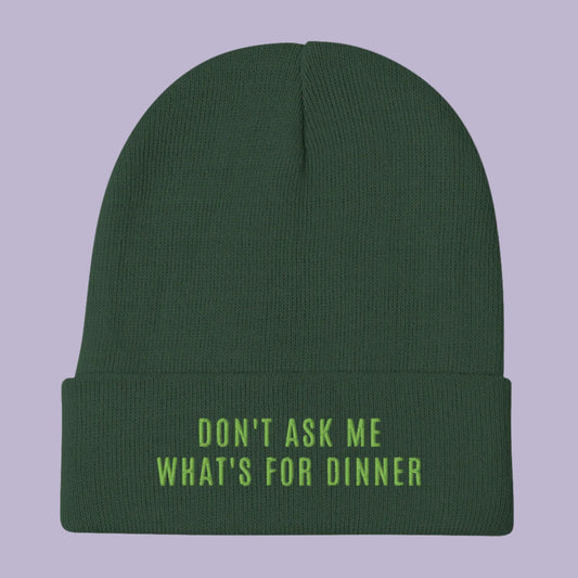 Don't Ask Me What's for Dinner | Green Embroidered Beanie