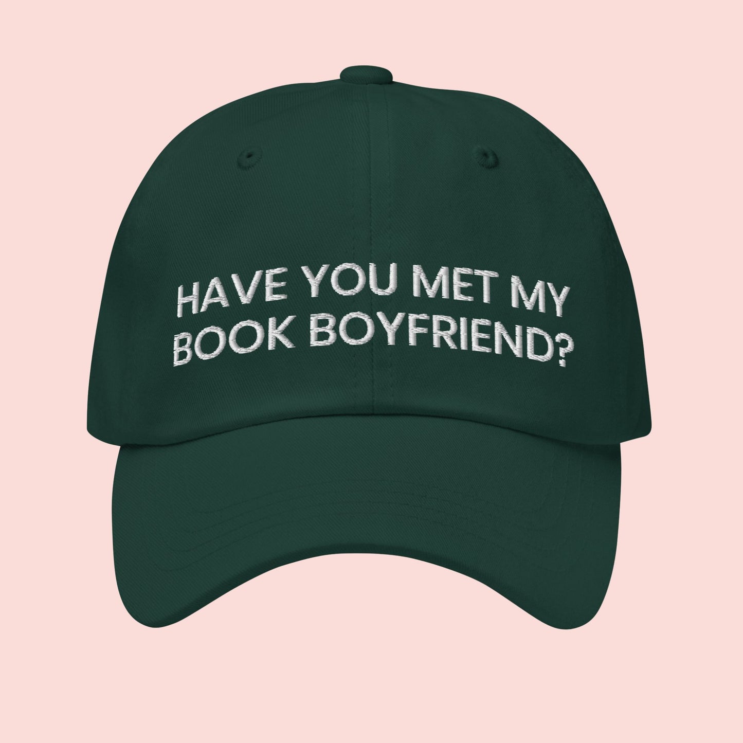 Have You Met My Book Boyfriend? | Embroidered Dad Hat