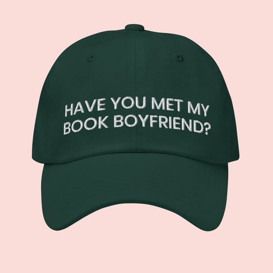 Have You Met My Book Boyfriend? | Embroidered Dad Hat