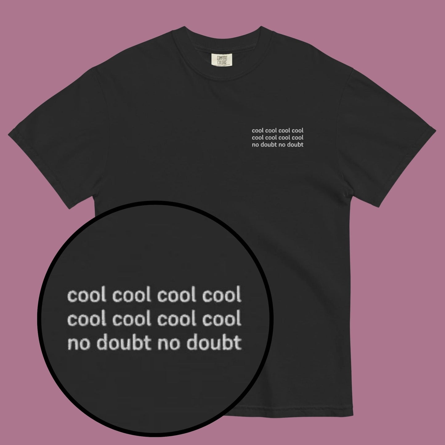 Cool Cool Cool No Doubt | Embroidered Tee