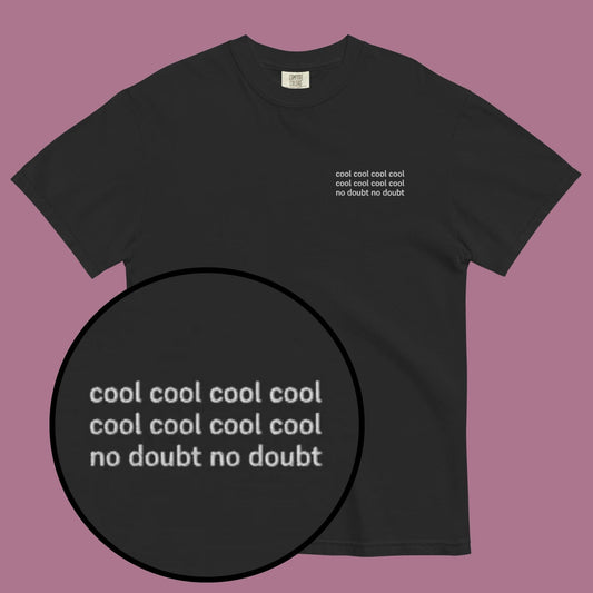 Cool Cool Cool No Doubt | Embroidered Tee