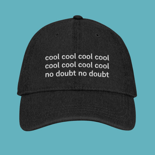 Cool Cool Cool No Doubt | Embroidered Black Denim Dad Hat
