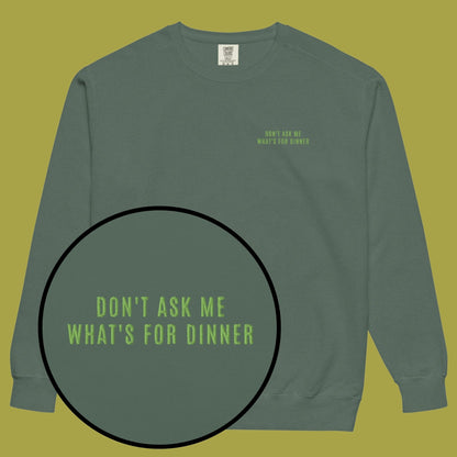 Don't Ask Me What's For Dinner | Embroidered Crewneck Sweatshirt
