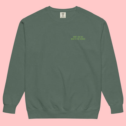 Don't Ask Me What's For Dinner | Embroidered Crewneck Sweatshirt