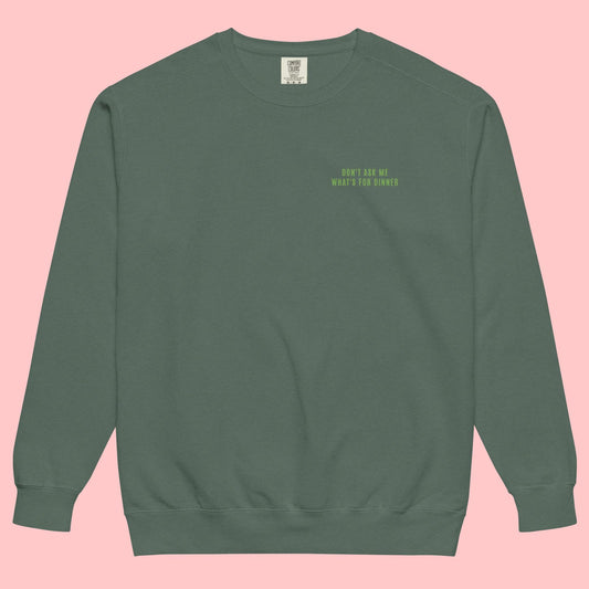 Don't Ask Me What's For Dinner | Embroidered Crewneck Sweatshirt