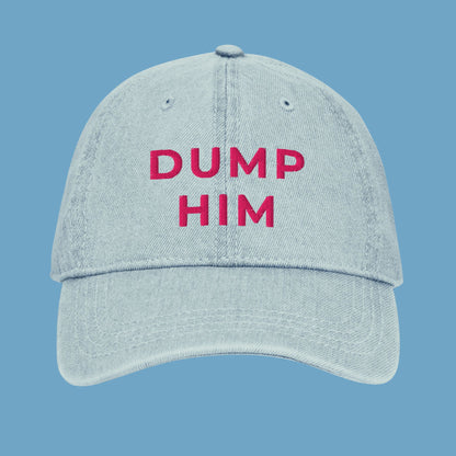 Dump Him | Embroidered Dad Hat