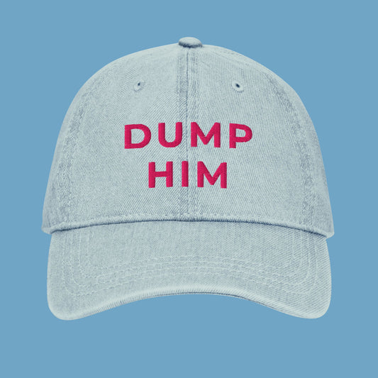 Dump Him | Embroidered Dad Hat