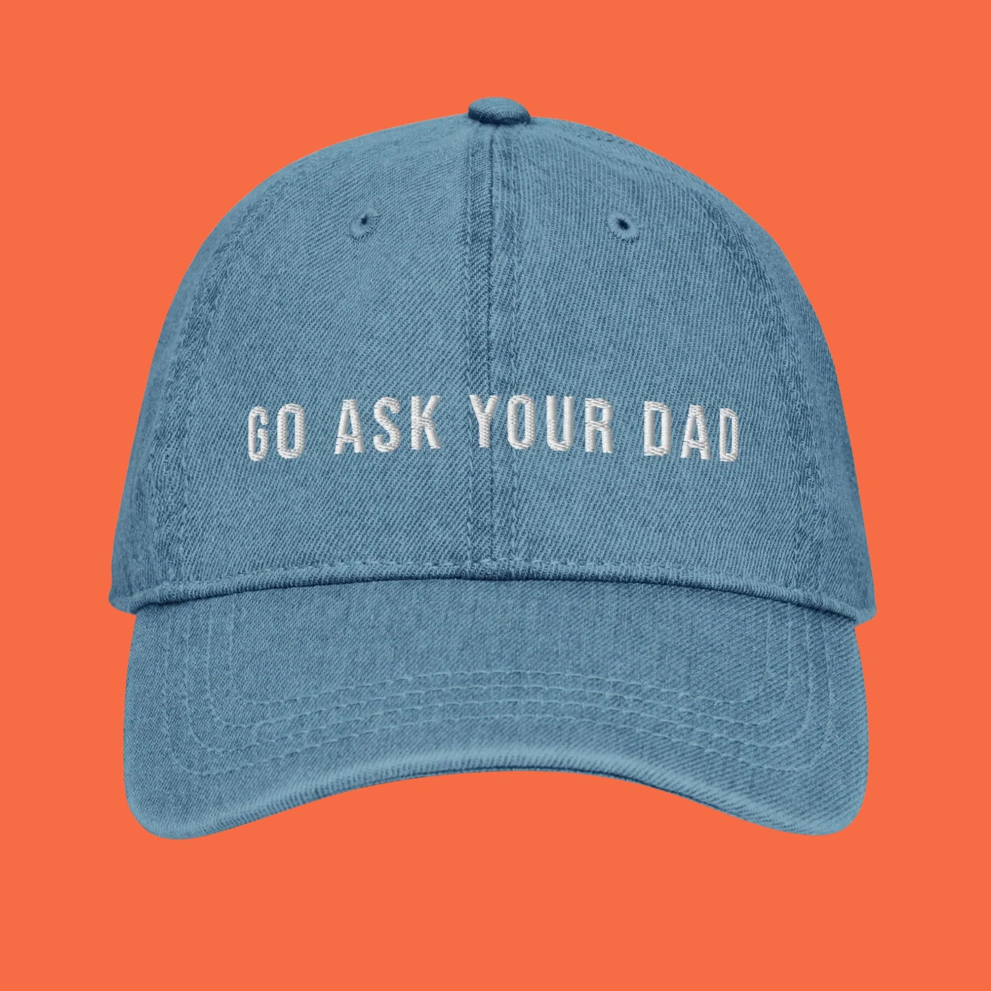 Go Ask Your Dad | Embroidered Denim Dad Hat