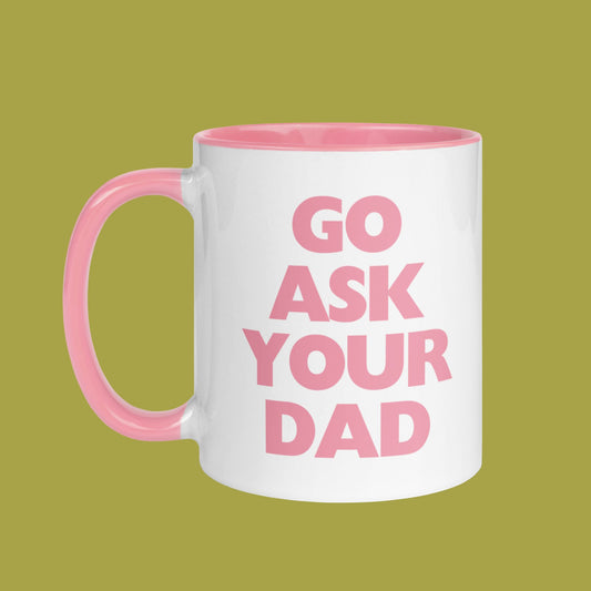 Go Ask Your Dad Mug