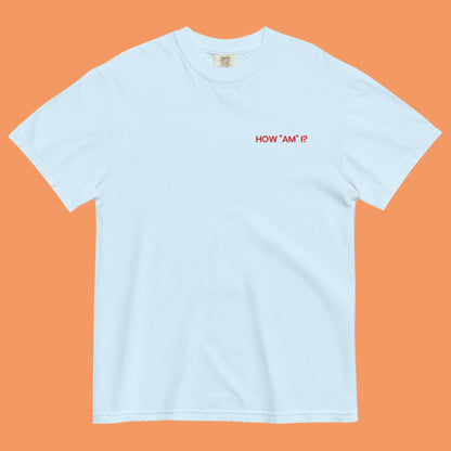 How "Am" I? | Embroidered Tee