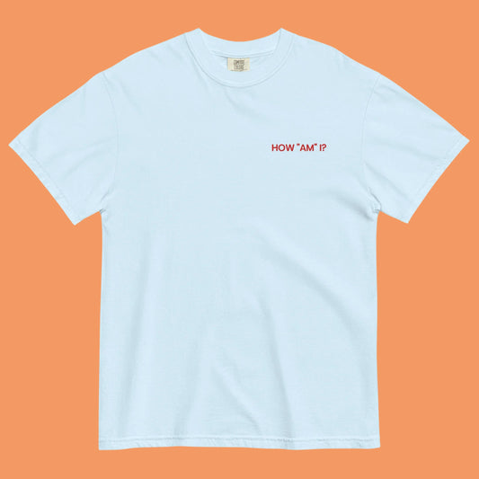 How "Am" I? | Embroidered Tee