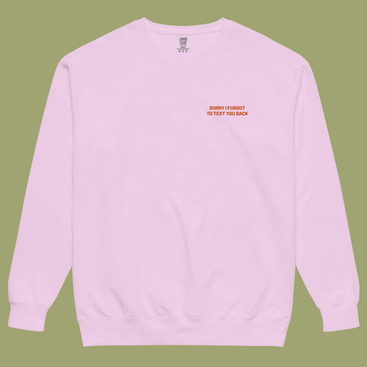Sorry I Forgot To Text You Back | Pink Crewneck Sweatshirt